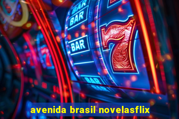 avenida brasil novelasflix